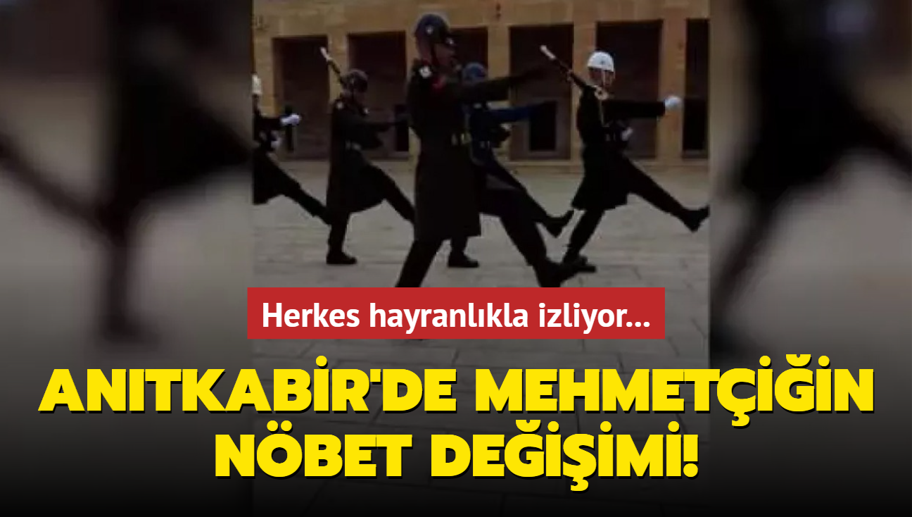 Herkes hayranlkla izliyor... Antkabir'de Mehmetiin nbet deiimi!