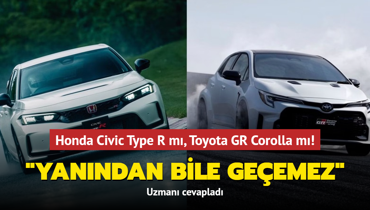 Honda Civic Type R m, Toyota GR Corolla m! Uzman cevaplad: Yanndan bile geemez...