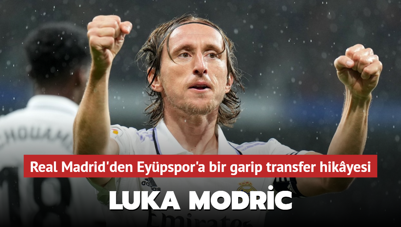 Real Madrid'den Eypspor'a bir garip transfer hikyesi: Luka Modric