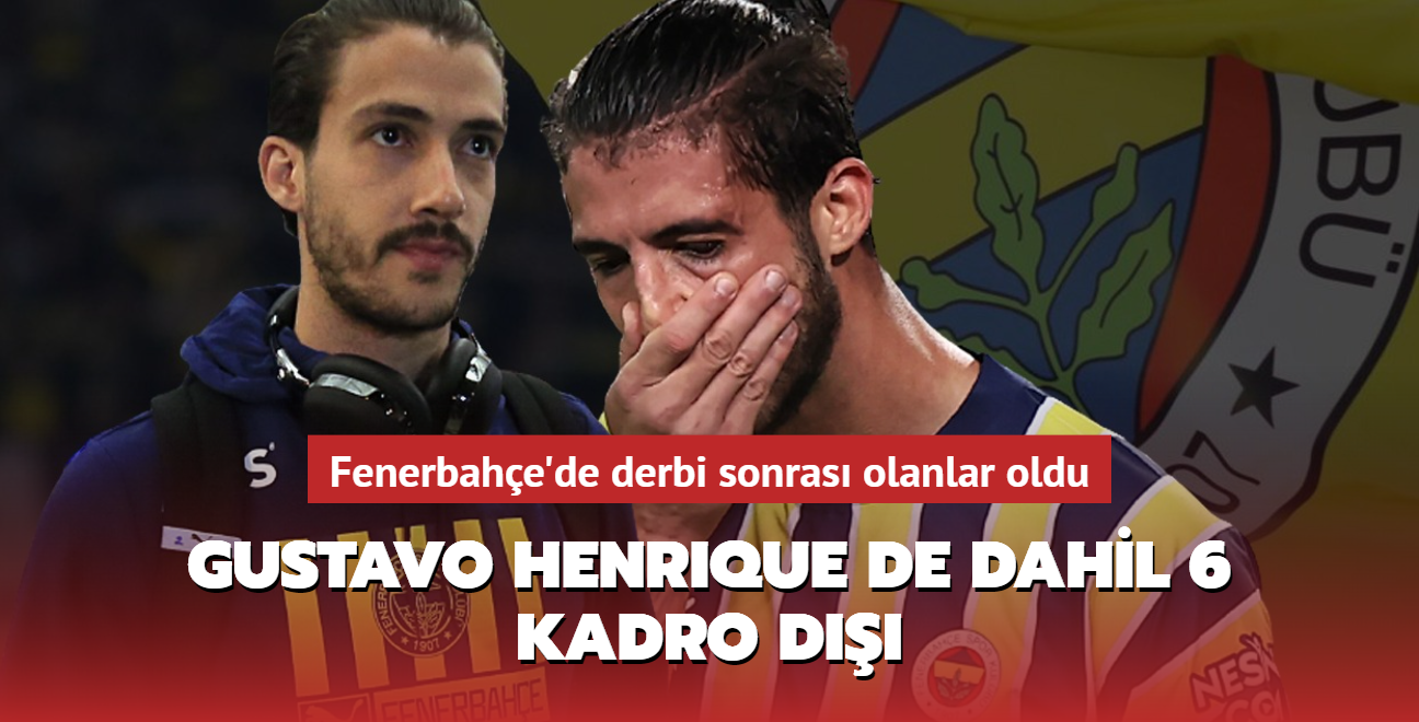 Gustavo Henrique de dahil 6 kadro d! Fenerbahe'de derbi sonras olanlar oldu