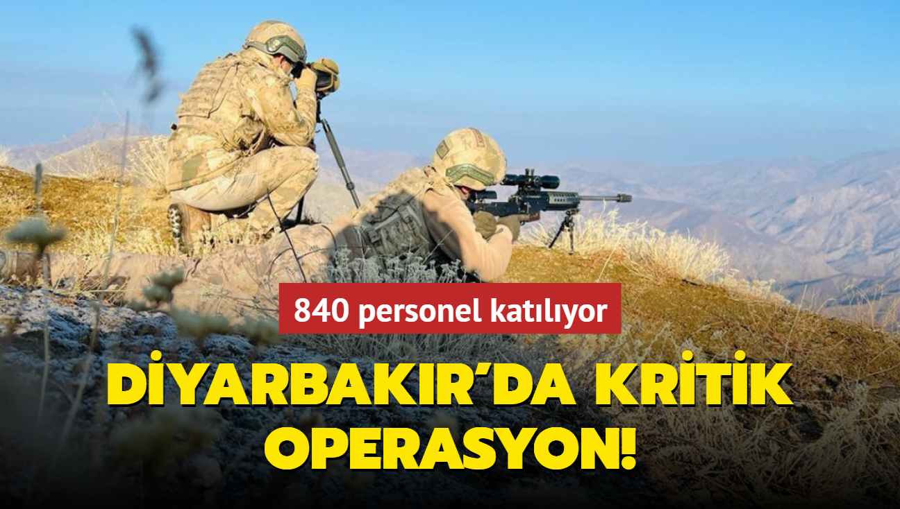 Diyarbakr'da kritik operasyon! 840 personel katlyor