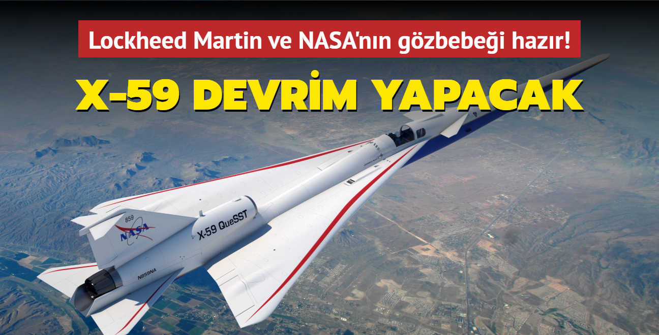Lockheed Martin ve NASA'nn gzbebei 2023'e hazr! X-59 devrim yapacak...