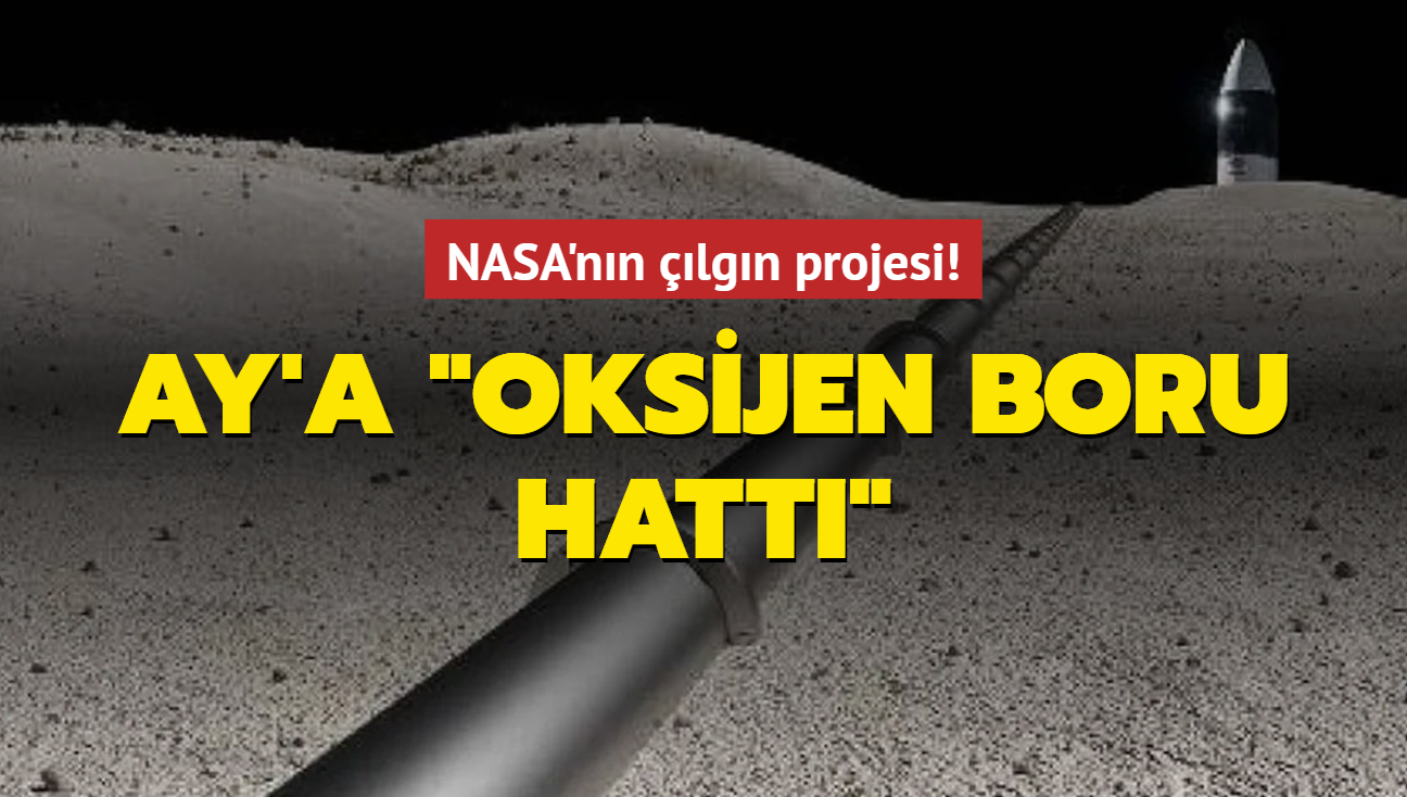 Ay'a oksijen boru hatt... NASA'nn lgn projesi