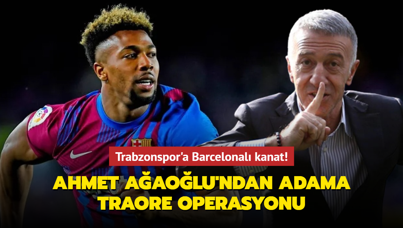 Trabzonspor'a Barcelonal kanat! Ahmet Aaolu'ndan Adama Traore operasyonu