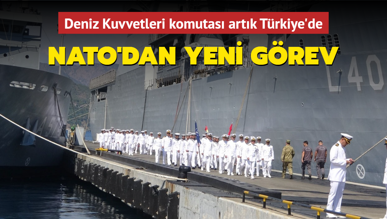 NATO'dan yeni grev... Deniz Kuvvetleri komutas artk Trkiye'de