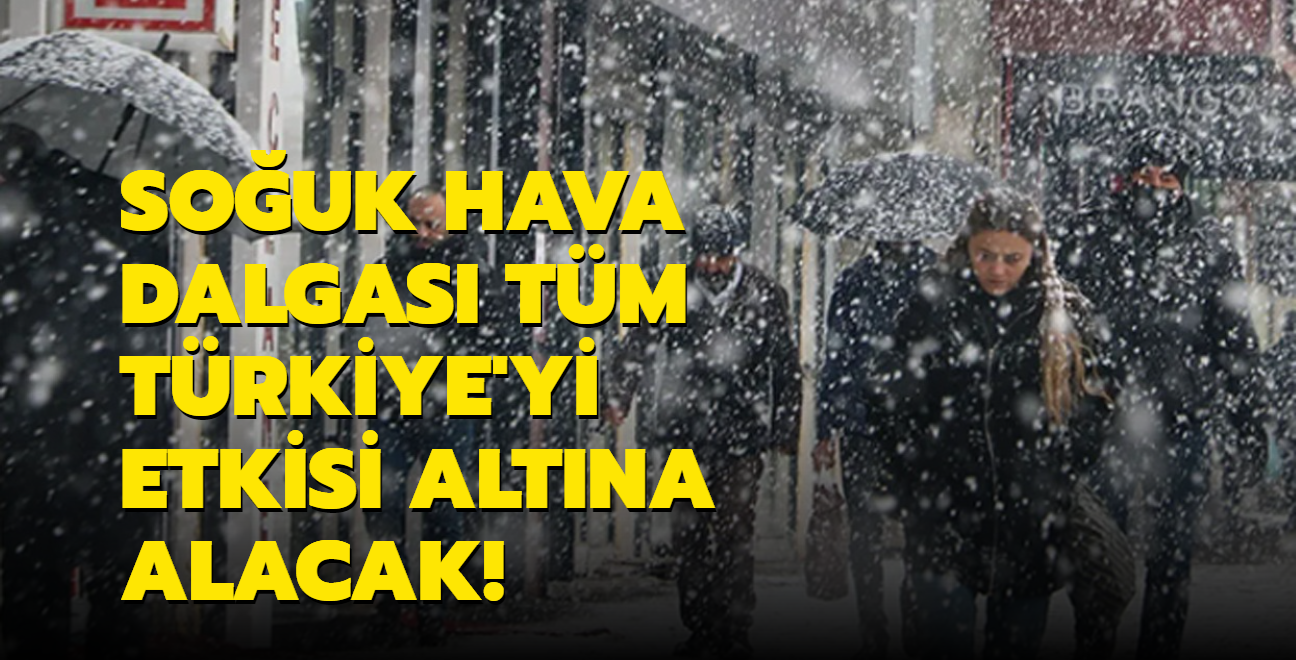 Kar ya iin gn verildi... Souk hava dalgas tm Trkiye'yi etkisi altna alacak! 