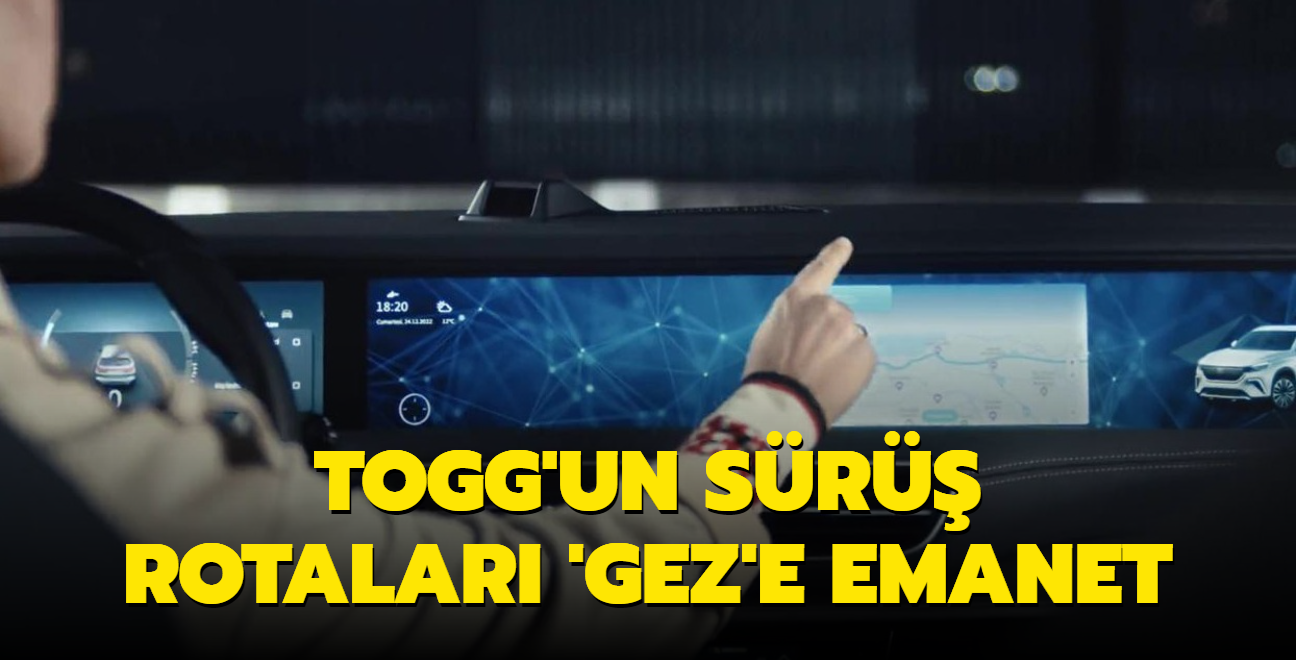 Togg'un sr rotalar 'Gez'e emanet