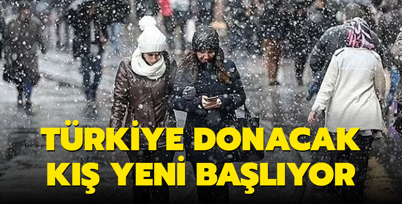 K yeni balyor! Trkiye donacak: Kar geliyor... 