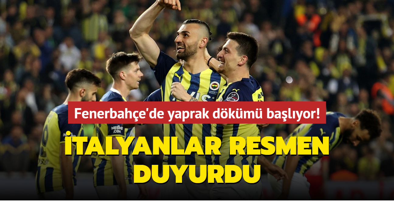 Fenerbahe'de yaprak dkm! talyanlar duyurdu