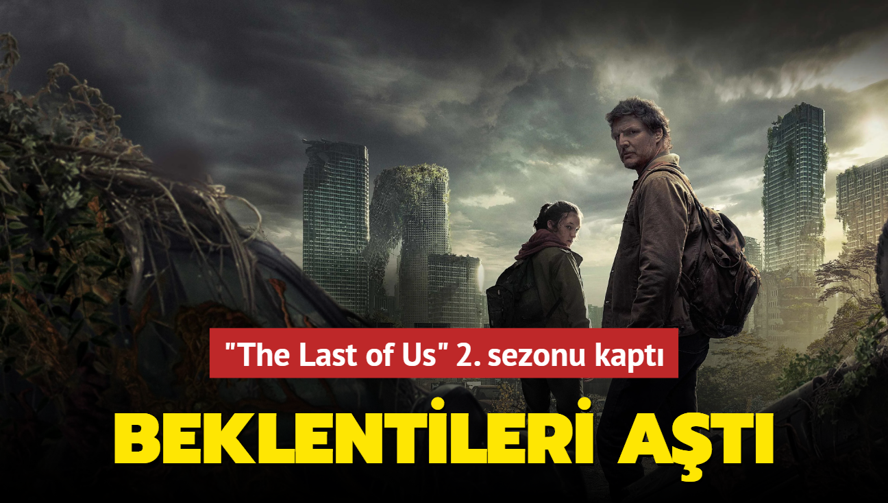 'The Last of Us'dizisinin 2. sezonu onayland