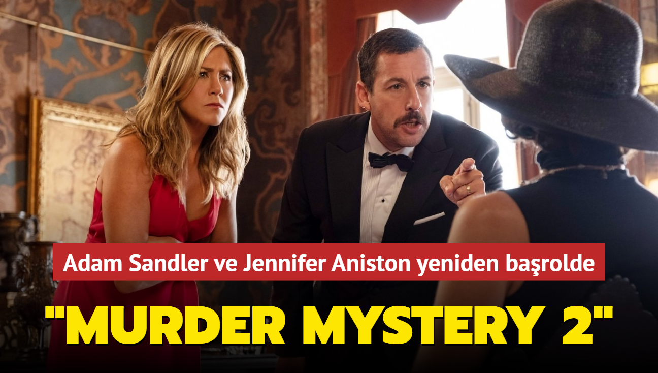 Adam Sandler ve Jennifer Aniston, Netflix devam filmi "Murder Mystery 2"de tekrar barolde