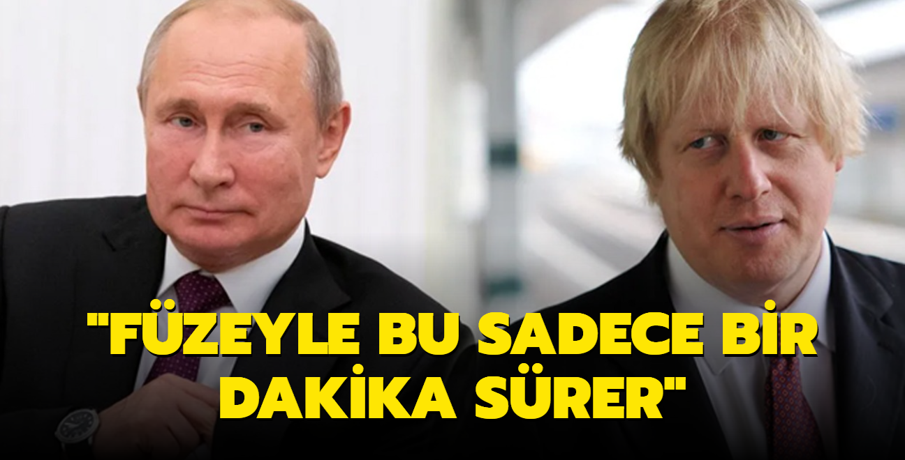 Boris Johnson, Putin'in kendisini fze saldrsyla tehdit ettiini syledi: Sadece 1 dakika srer