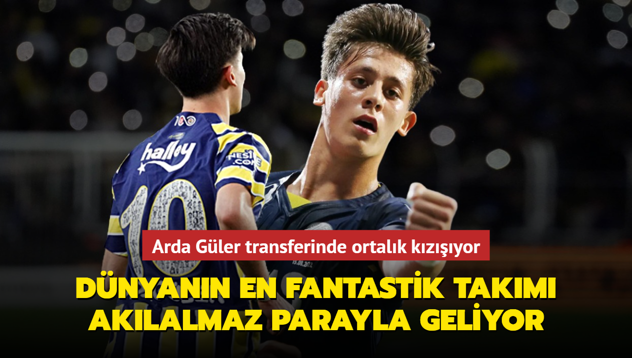 Arda Gler transferinde ortalk kzyor! Dnyann en fantastik takm aklalmaz parayla geliyor