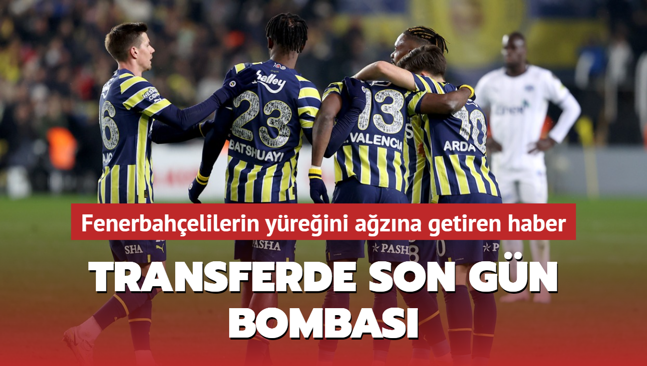 Transferde son gn bombas! Fenerbahelilerin yreini azna getiren haber