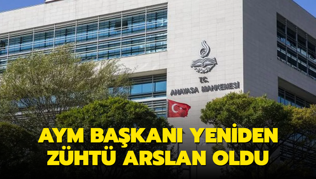 Anayasa Mahkemesi Bakan yeniden Zht Arslan oldu