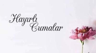 En anlaml ve en gzel cuma mesajlar ile Hayrl Cumalar! 3 ubat resimli cuma mesajlar ve kutlama szleri!