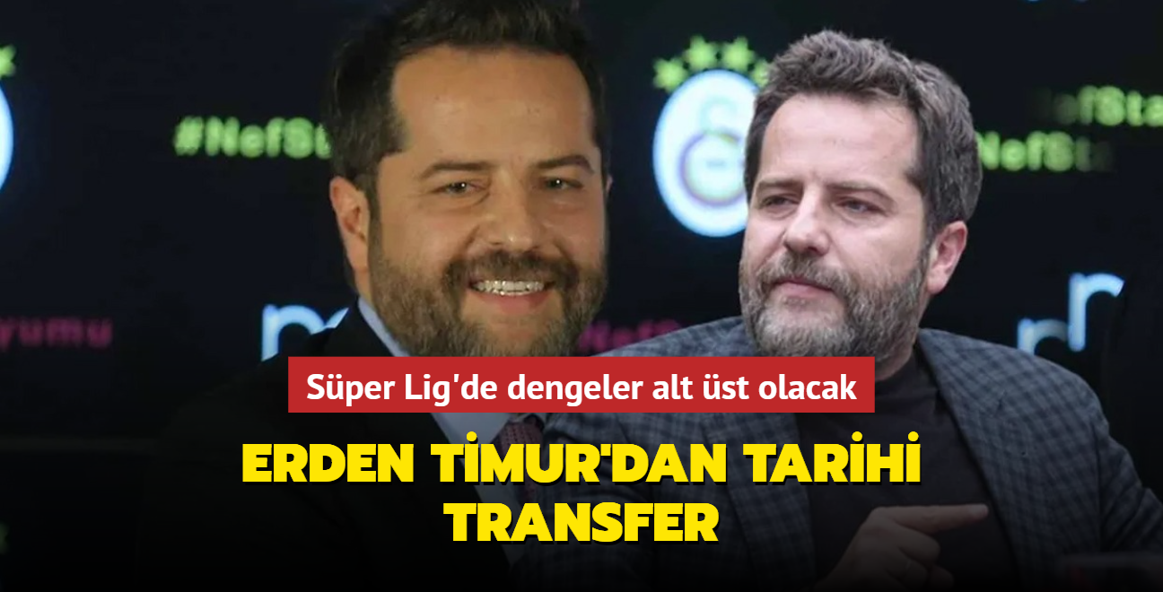 Galatasaray yle bir yldz getiriyor ki Sper Lig'de dengeler alt st olacak! Erden Timur'dan tarihi transfer