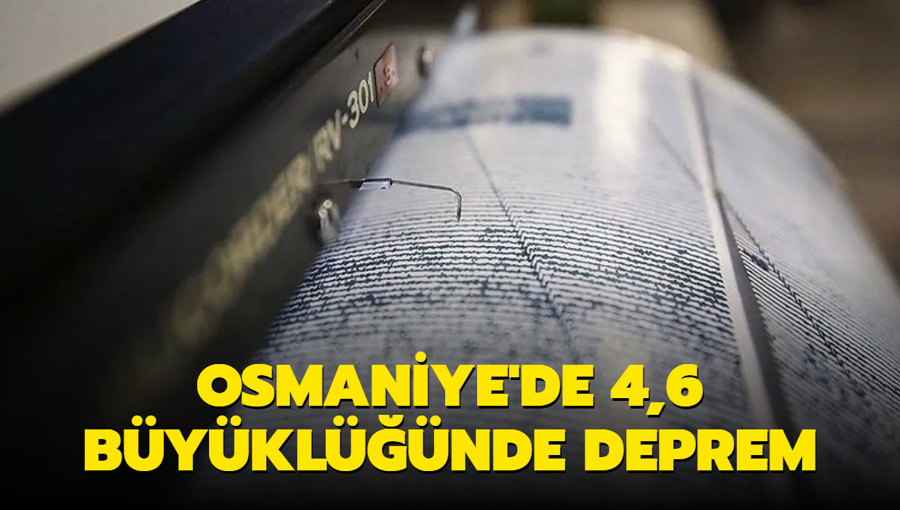 Osmaniye'de 4,6 byklnde deprem