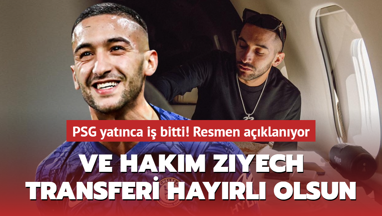 Ve Hakim Ziyech transferi hayrl olsun! PSG yatnca i bitti: Resmen aklanyor...