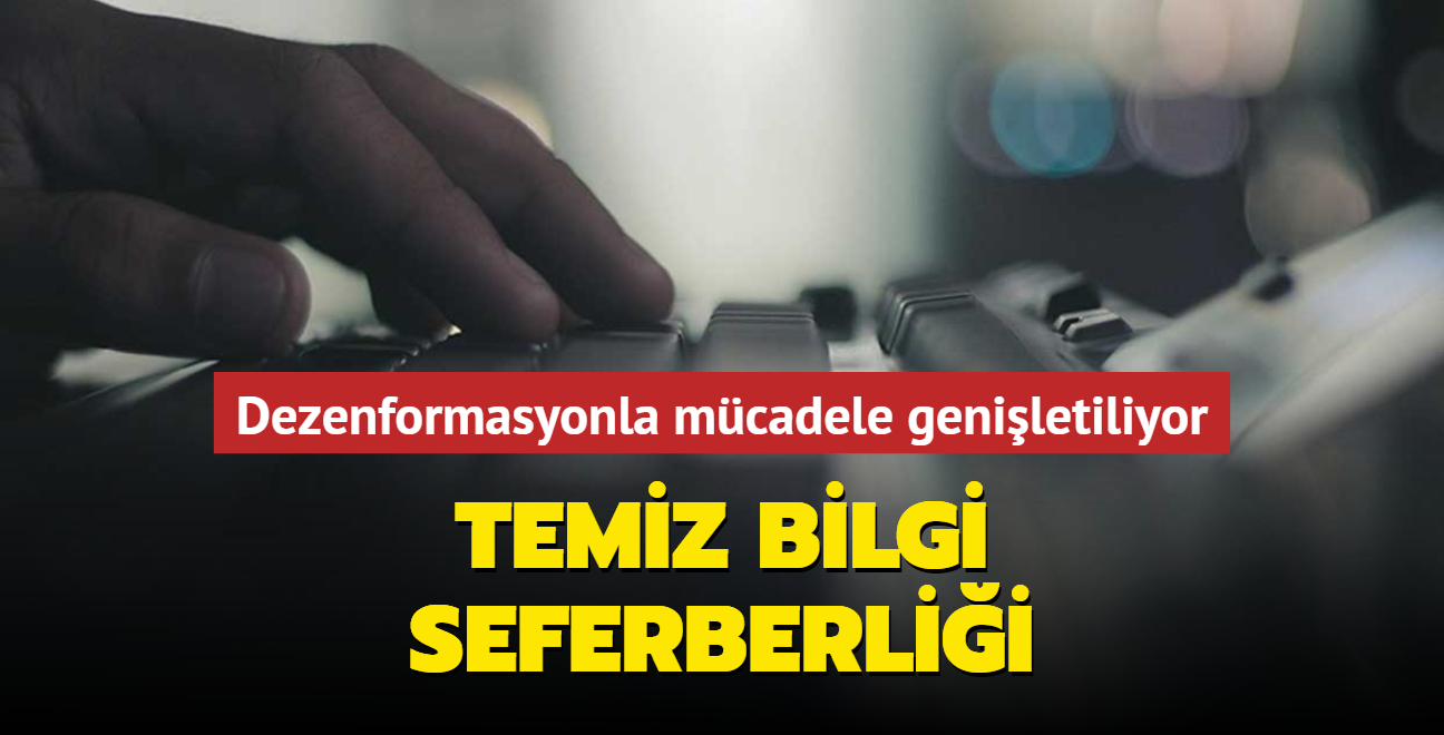 Temiz bilgi seferberlii... Dezenformasyonla mcadele geniletiliyor