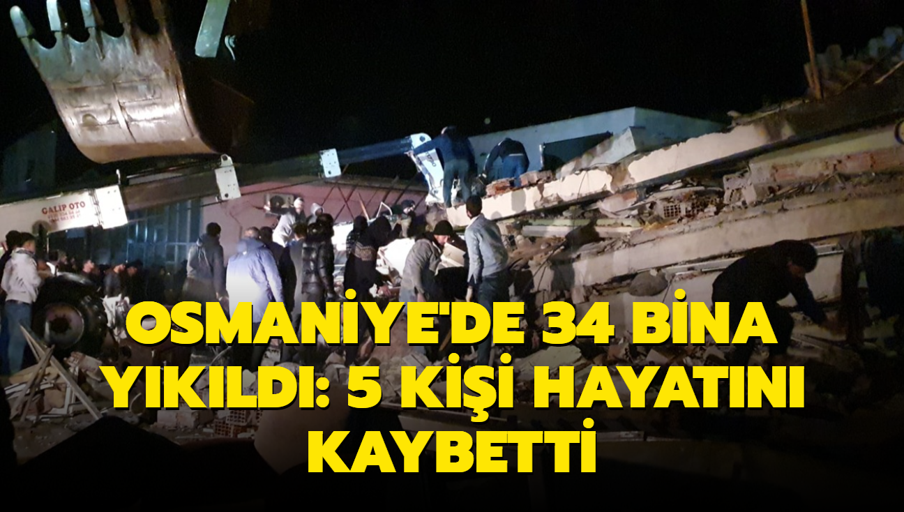 Osmaniye'de 34 bina ykld: 5 kii hayatn kaybetti