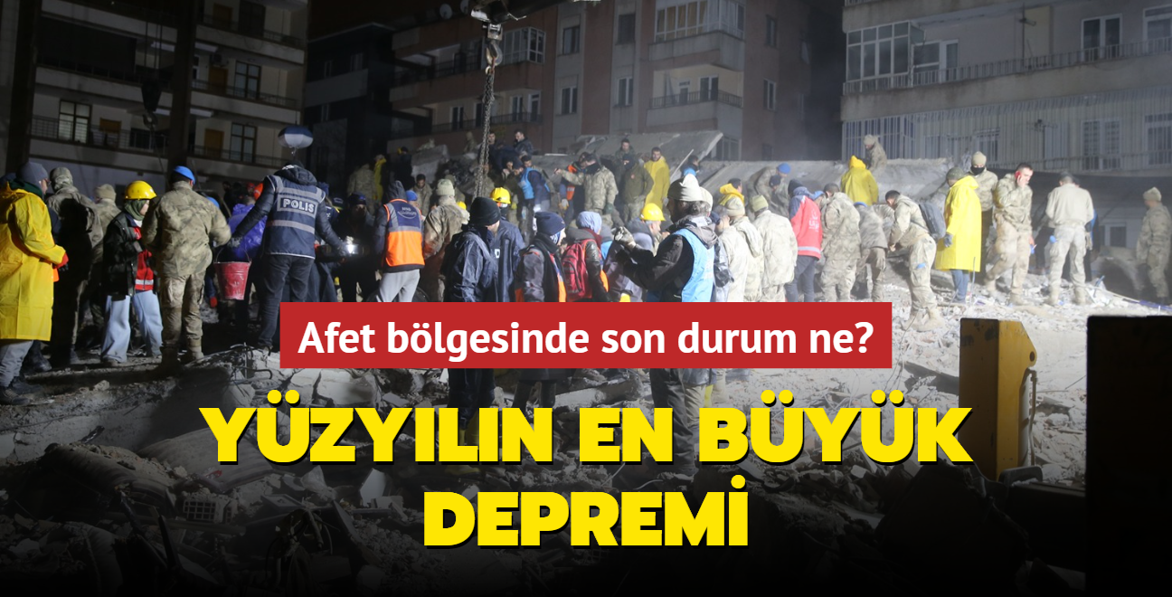 Yzyln en byk depremi... Afet blgesinde son durum ne"