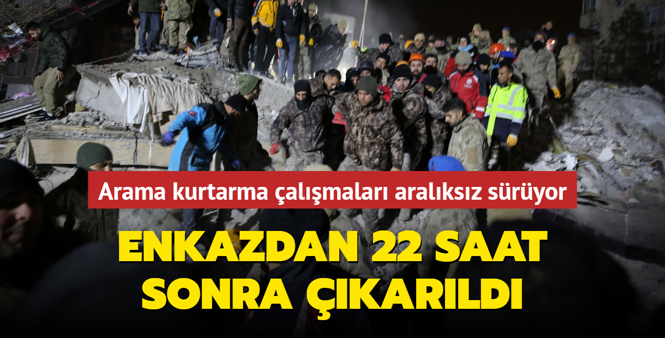 Arama kurtarma almalar aralksz sryor... Enkazdan 22 saat sonra karld 