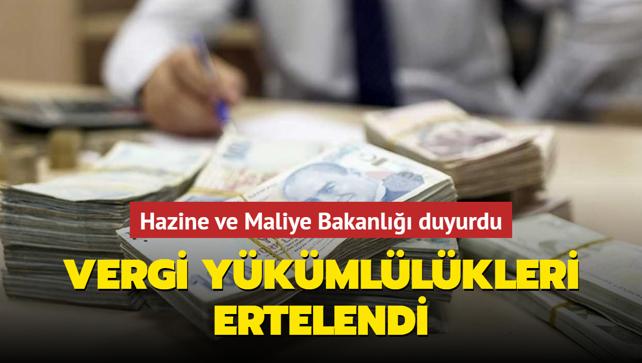 hazine ve maliye bakanlığı duyurdu vergi yükümlülükleri ertelendi