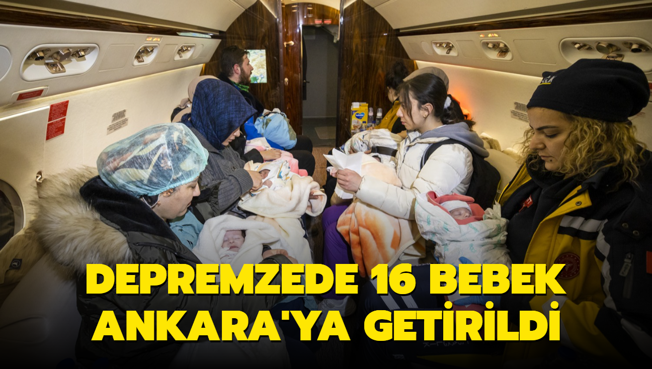 Depremzede 16 bebek Ankara'da