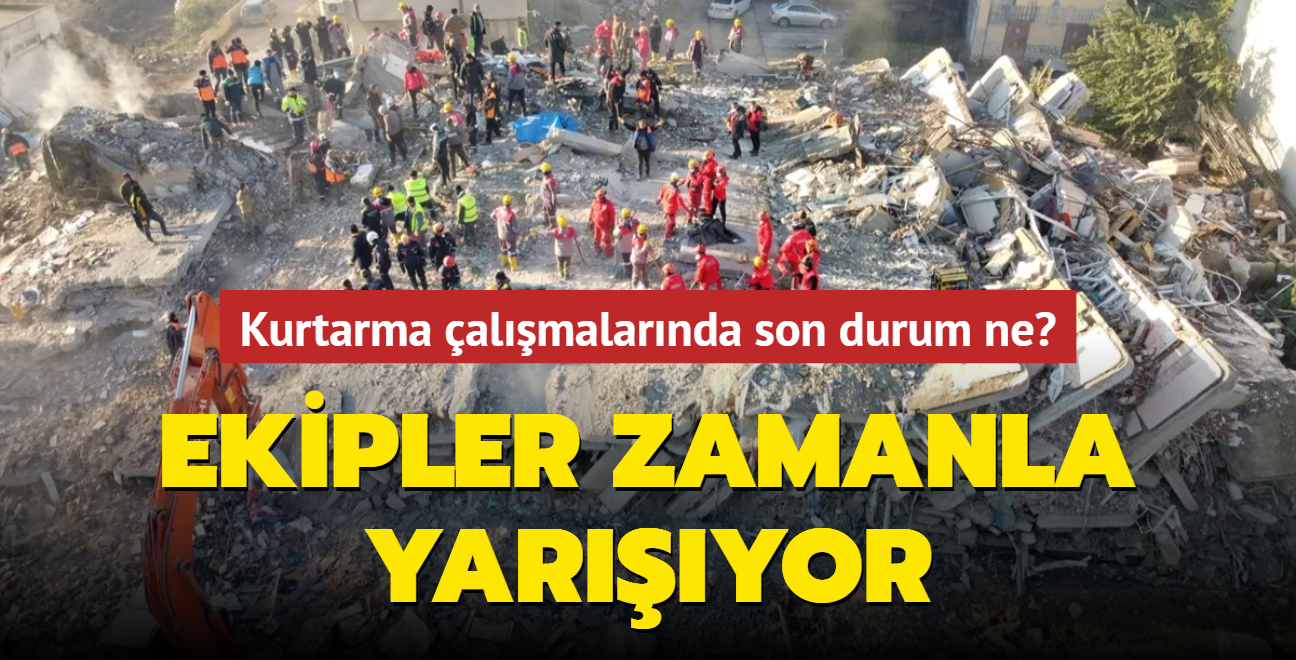 Ekipler zamanla yaryor... Kurtarma almalarnda son durum ne"