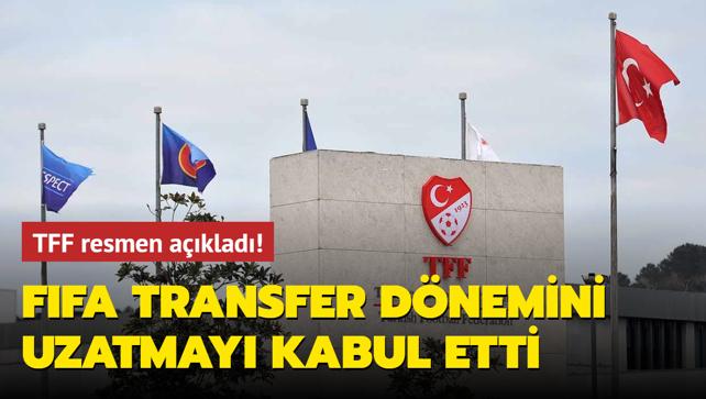 TFF resmen aklad! FIFA transfer dnemini uzatmay kabul etti