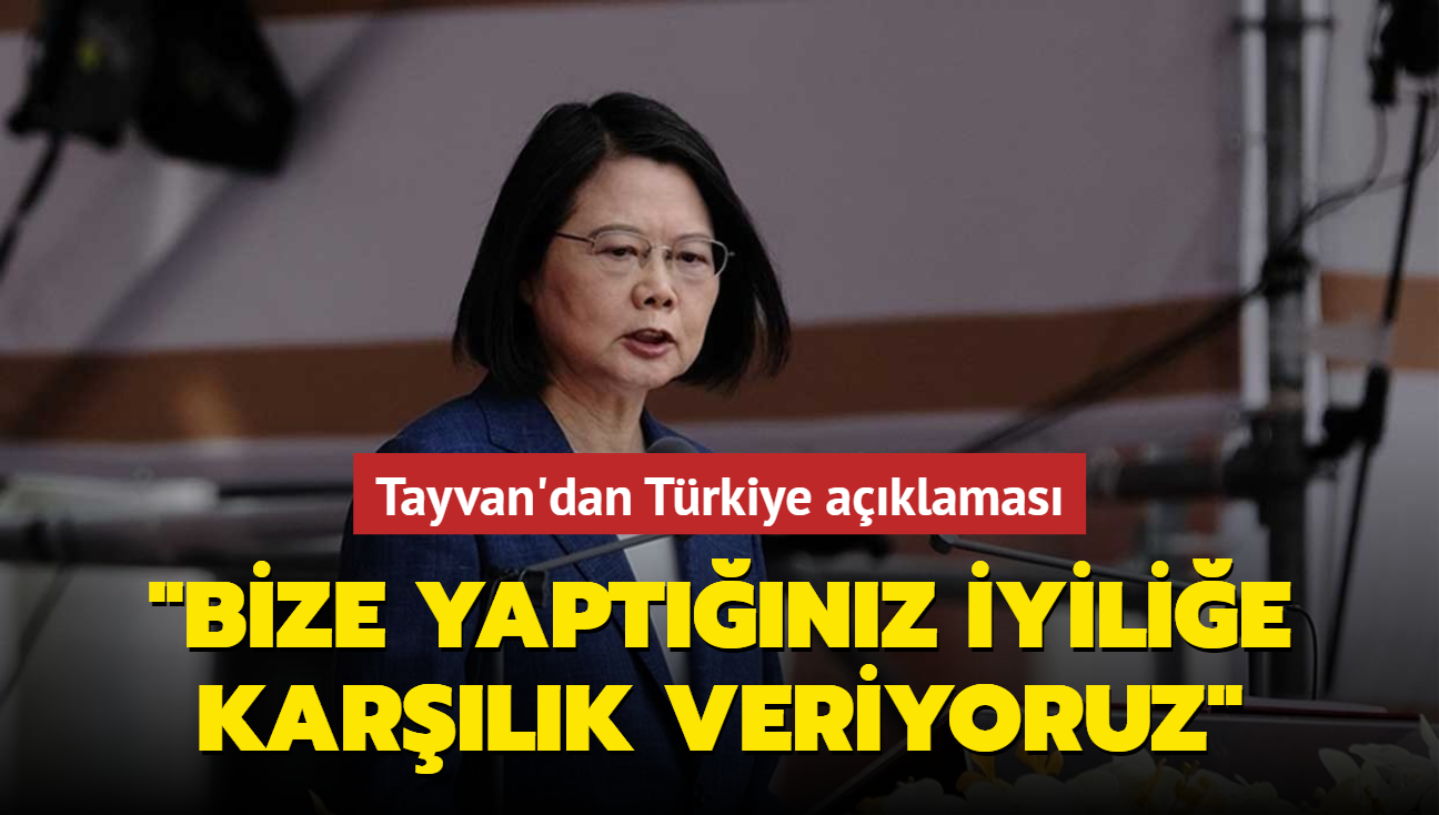 Tayvan'dan Trkiye aklamas: 20 yl nce bize yaptnz iyilie karlk veriyoruz