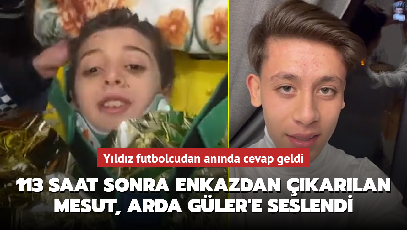 113 saat sonra enkazdan karlan Mesut, Arda Gler'e seslendi! Yldz futbolcudan annda cevap geldi