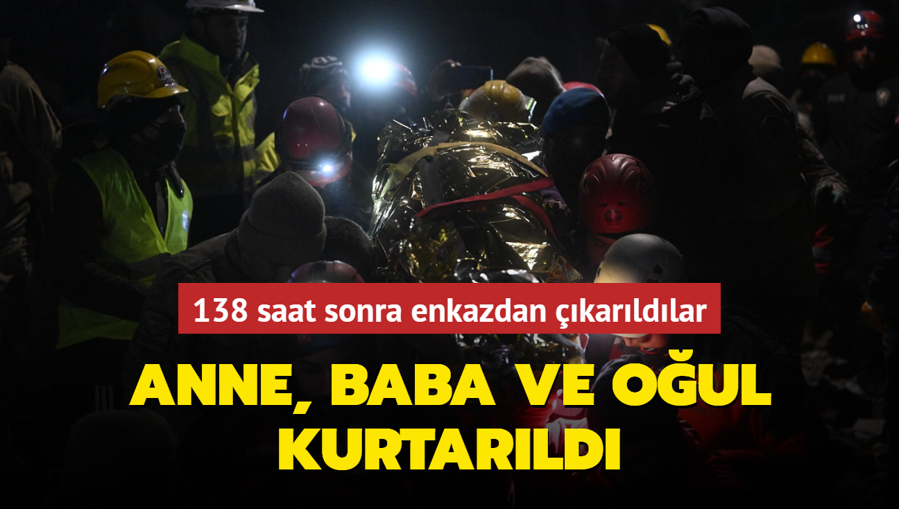 138 saat sonra enkazdan karldlar... Anne, baba ve oul kurtarld