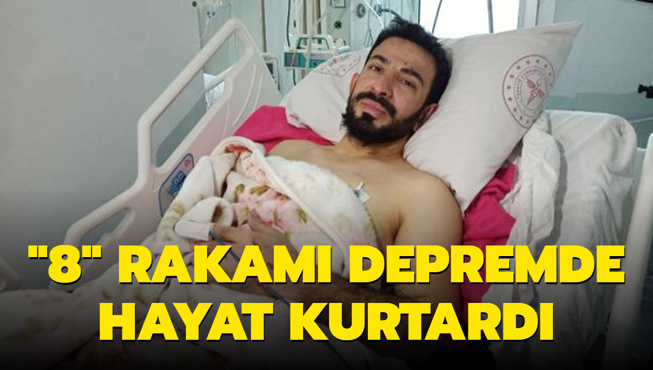 "8" rakam depremde hayat kurtard