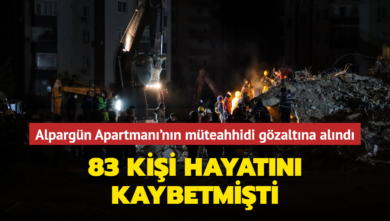 83 kii hayatn kaybetmiti... Alpargn Apartman'nn mteahhidi gzaltna alnd