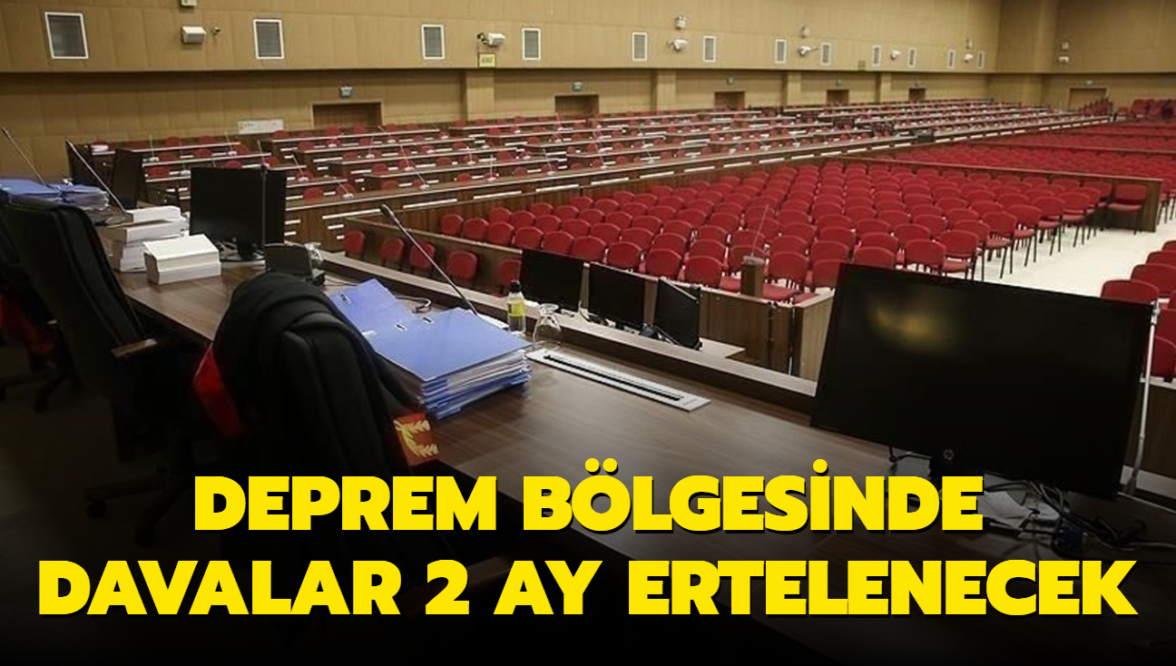 Deprem blgesinde davalar 2 ay ertelenecek