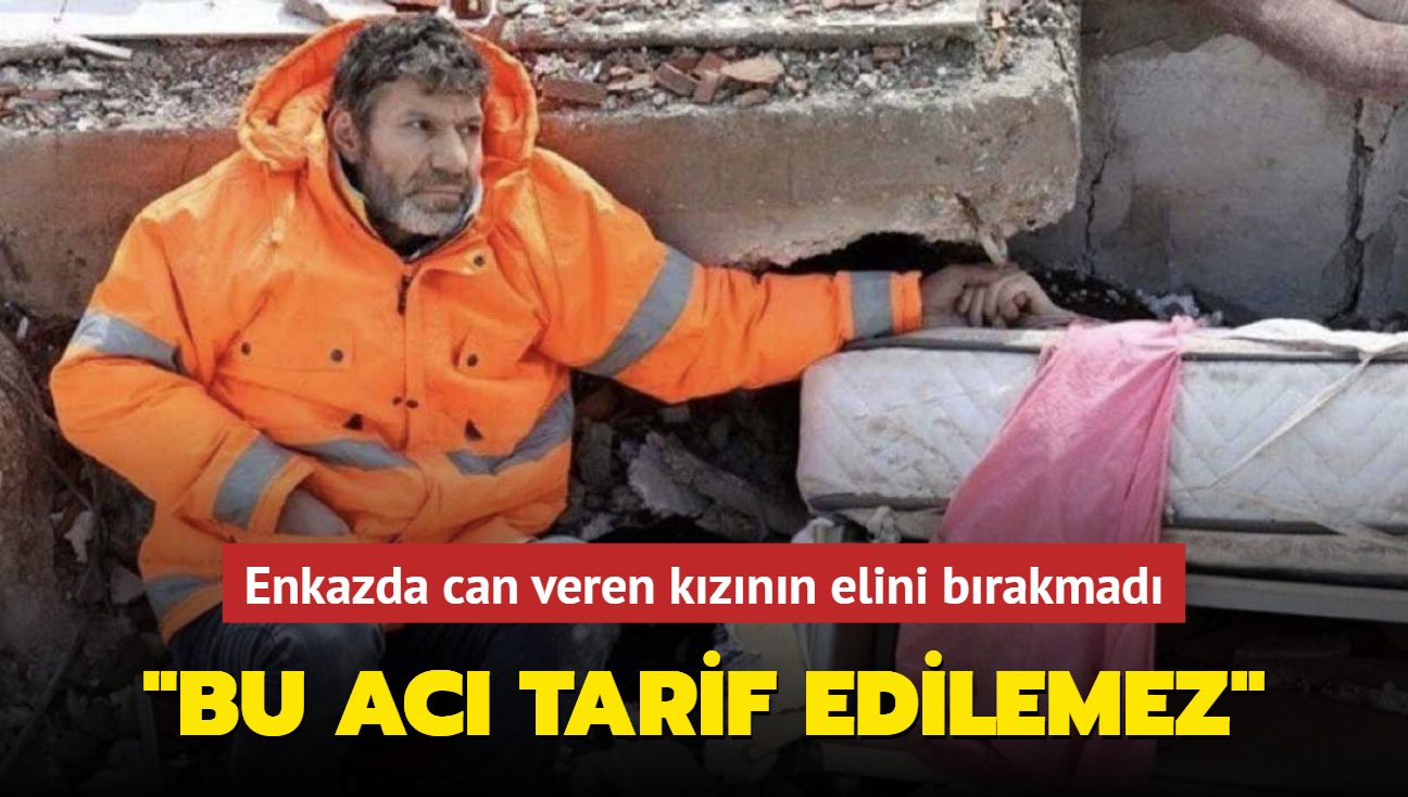 Enkazda can veren kznn elini brakmad... "Bu ac tarif edilemez"