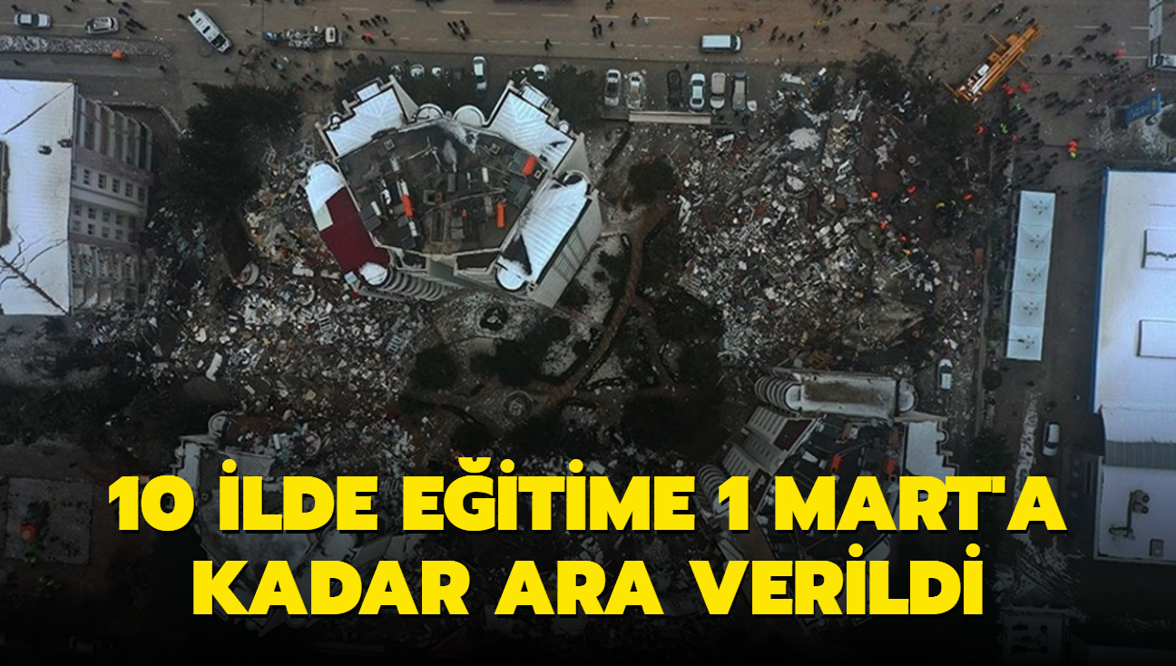 10 ilde eitime 1 Mart'a kadar ara verildi