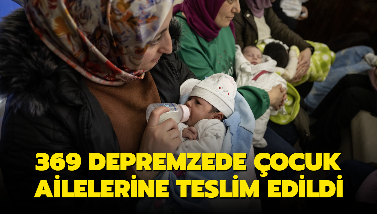 369 depremzede ocuk ailelerine teslim edildi