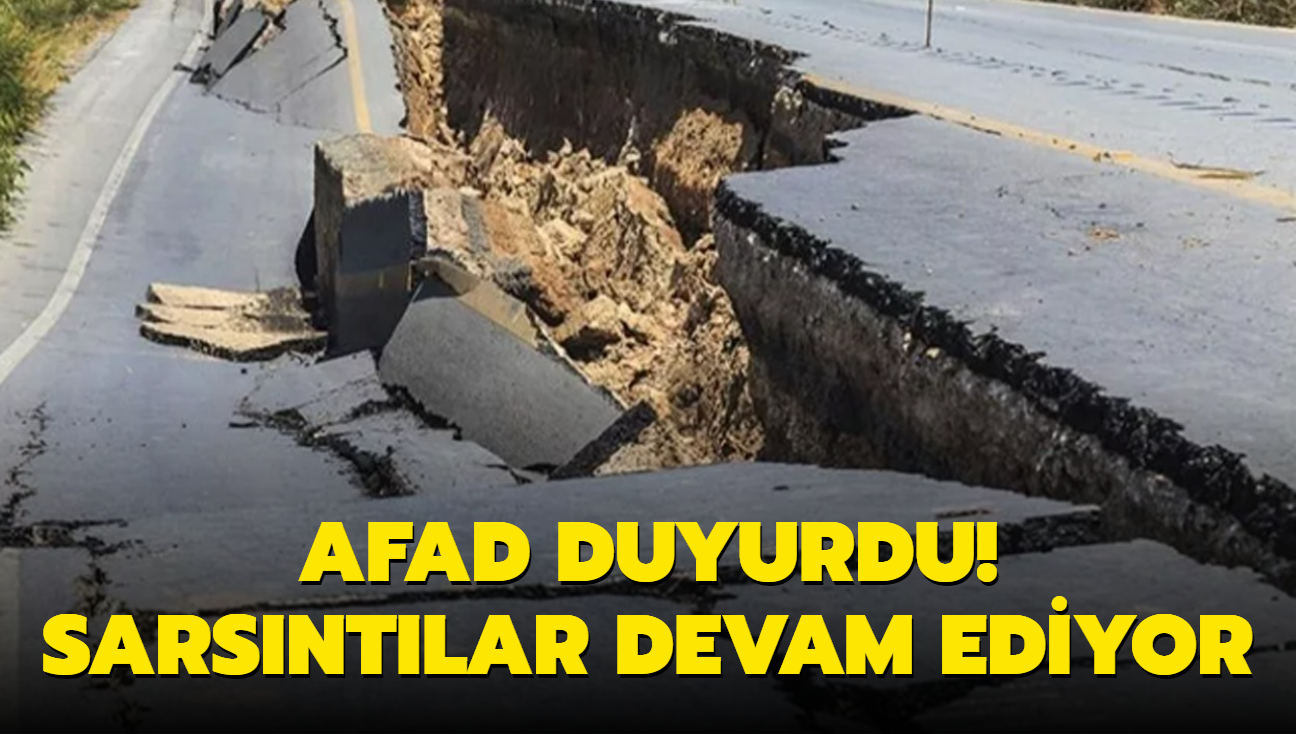 AFAD duyurdu: Sarsntlar devam ediyor