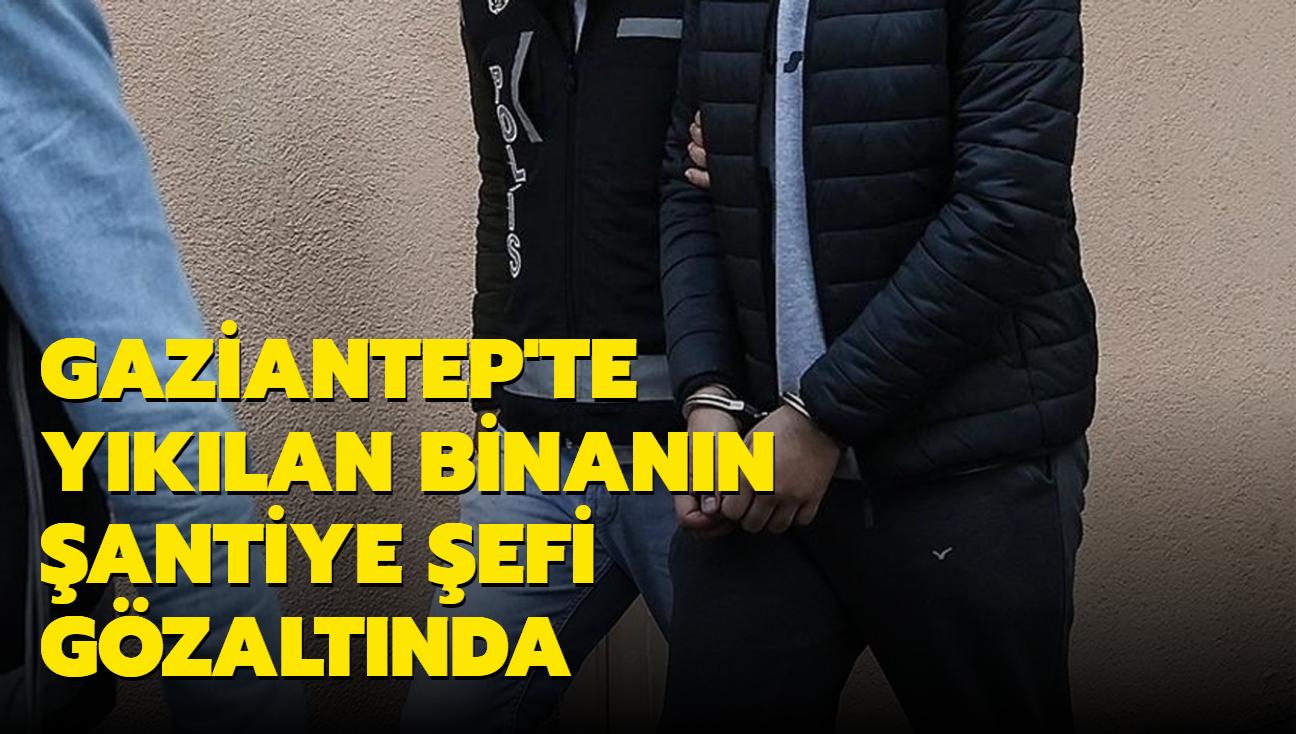 Gaziantep'te yklan binann antiye efi Nazmi Tosun gzaltna alnd