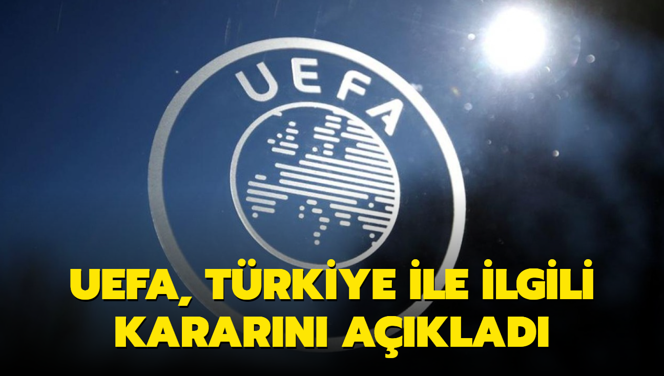 UEFA Trkiye ile ilgili kararn aklad