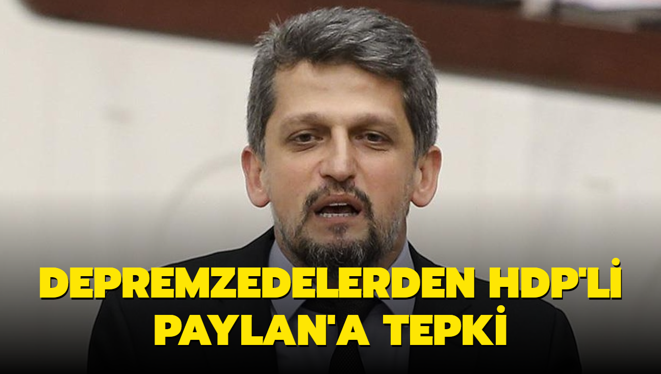 Depremzedelerden Paylan'a tepki