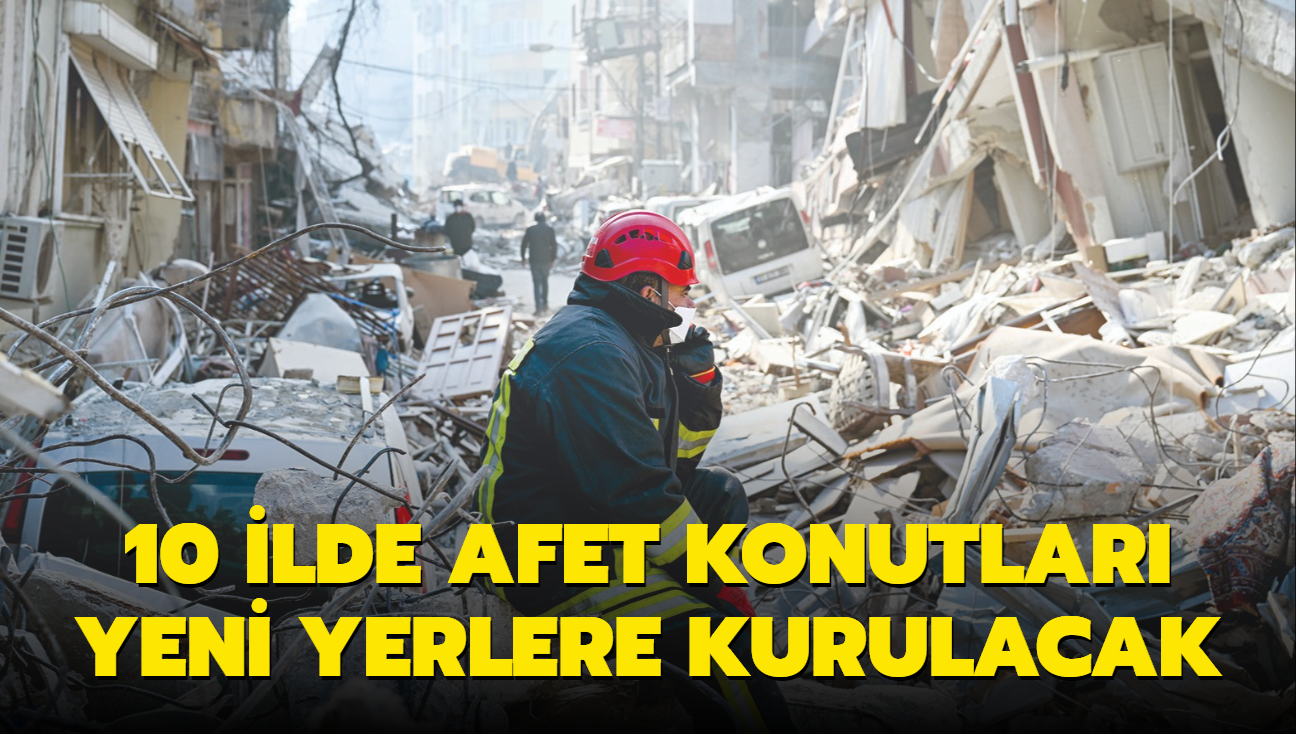 10 ilde afet konutları yeni yerlere kurulacak