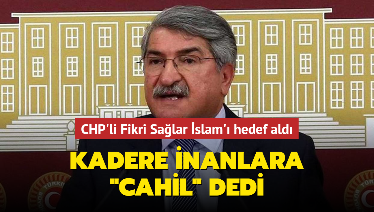 CHP'li Fikri Salar slam' hedef ald... Kadere inanlara "cahil" dedi