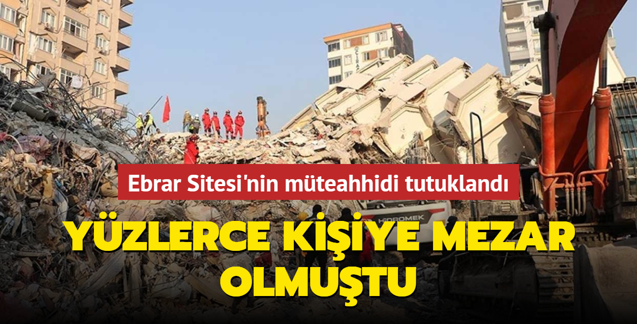 Yzlerce kiiye mezar olmutu... Ebrar Sitesi'nin mteahhidi tutukland