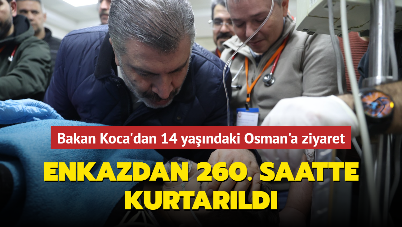 Bakan Koca'dan 14 yandaki Osman'a ziyaret... Enkazdan 260. saatte kurtarld