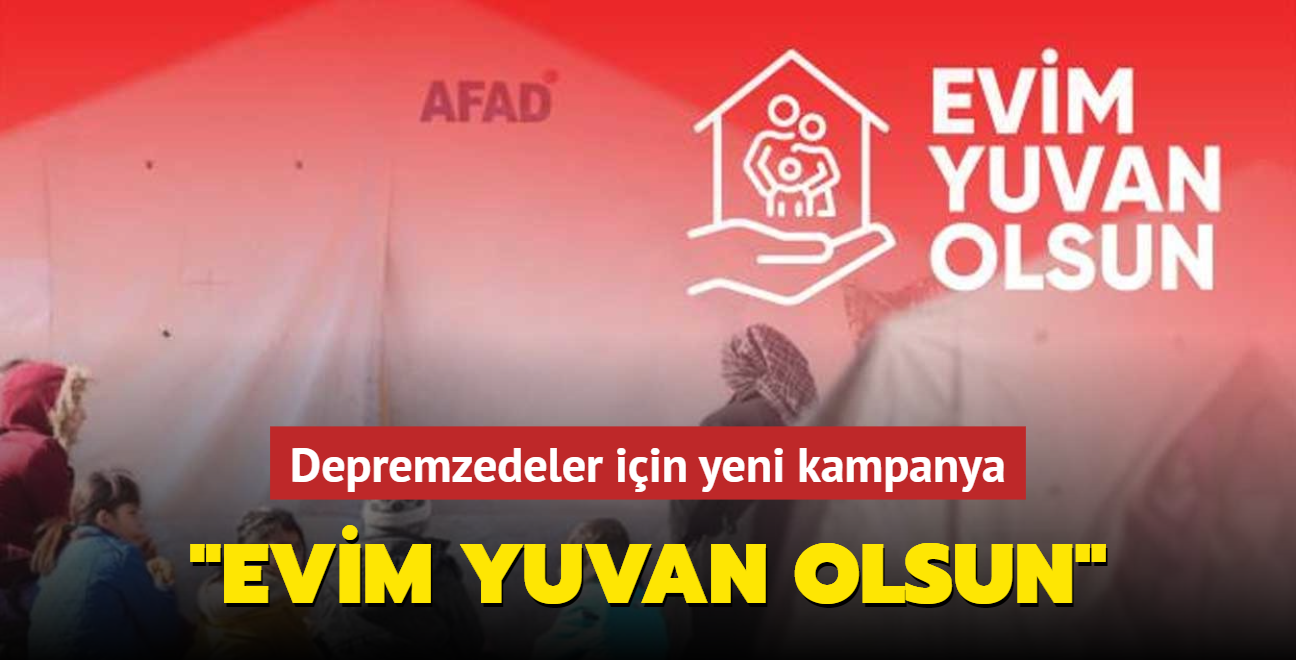 Depremzedeler iin yeni kampanya... "Evim Yuvan Olsun"