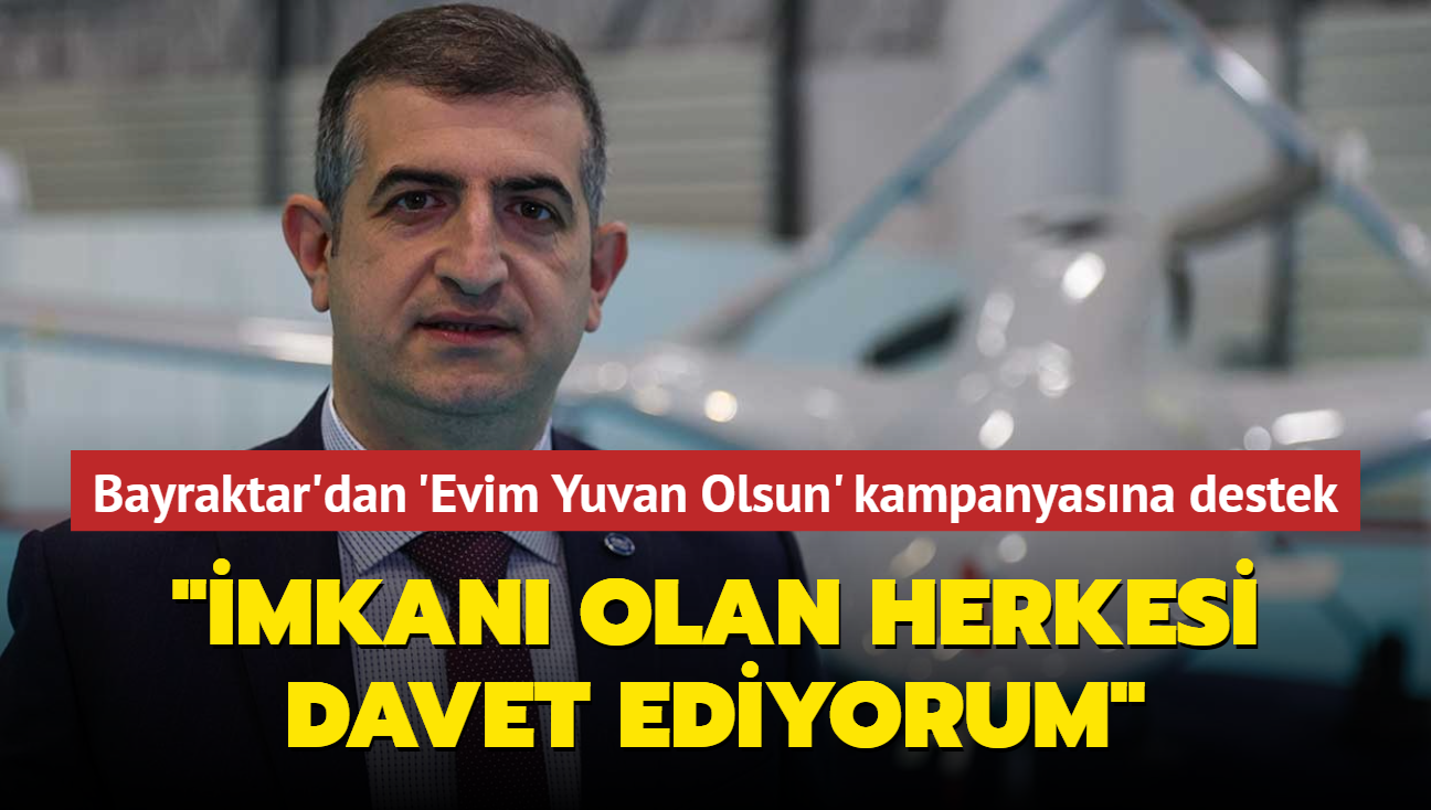 Haluk Bayraktar'dan "Evim Yuvan Olsun" kampanyasna destek... "mkan olan herkesi davet ediyorum"